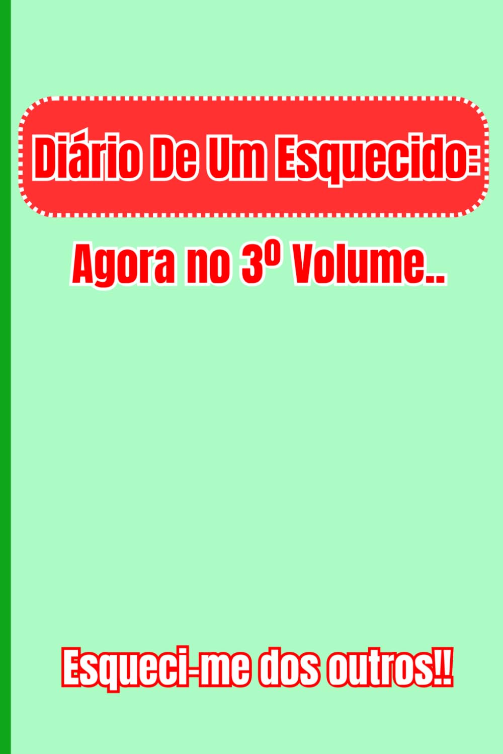 Diário De Um Esquecido: Agora no 3º Volume.. Perdi os outros: Um presente engraçado para oferecer aos mais esquecidos da sua vida (Portuguese Edition) baixar livro de graça