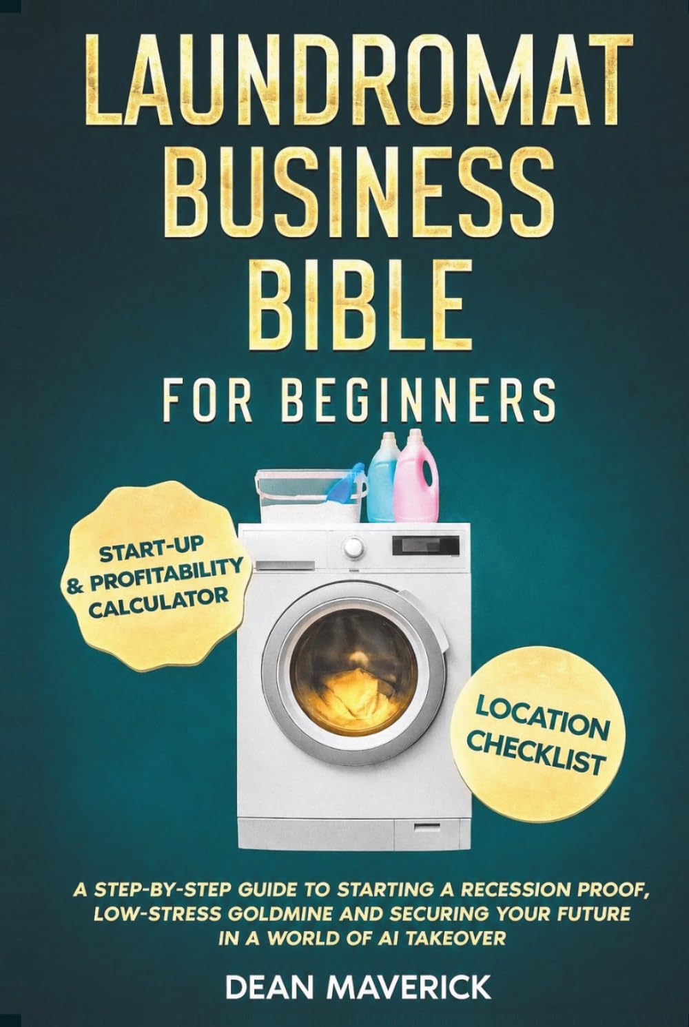 Laundromat Business Bible for Beginners: A Step-by-Step Guide to Starting a Recession Proof, Low-Stress Goldmine and Securing Your Future in a World of AI Takeover baixar o livro de graça