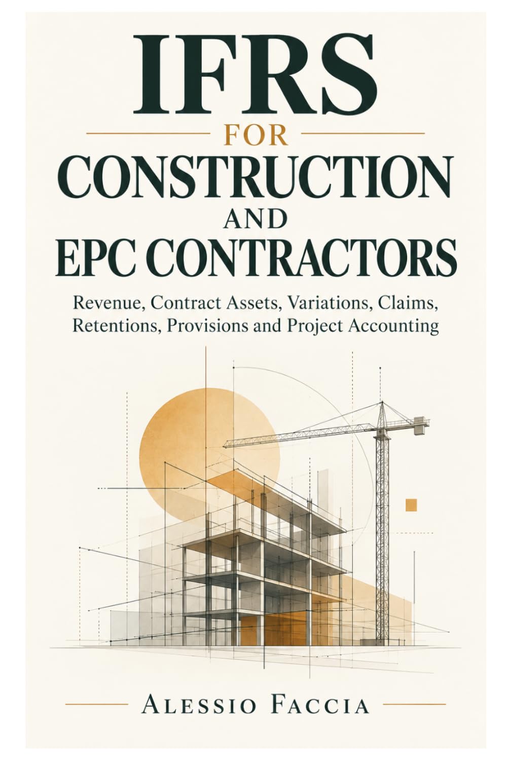 IFRS FOR CONSTRUCTION AND EPC CONTRACTORS: Revenue, Contract Assets, Variations, Claims, Retentions, Provisions and Project Accounting baixar livro de graça
