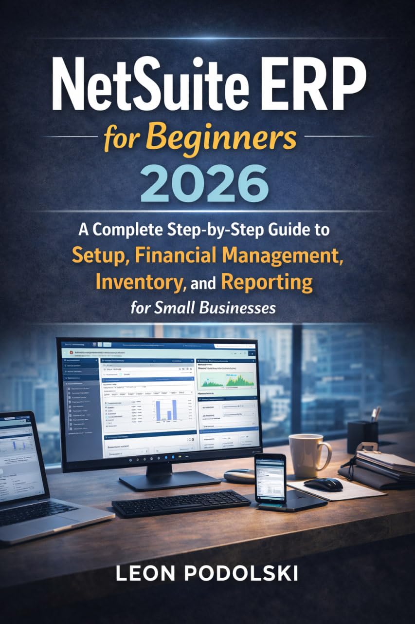 ler totalmente NETSUITE ERP FOR BEGINNERS 2026: The Complete Step-by-Step Guide to Setup, Financial Management, Inventory, and Reporting for Small Businesses (English Edition)