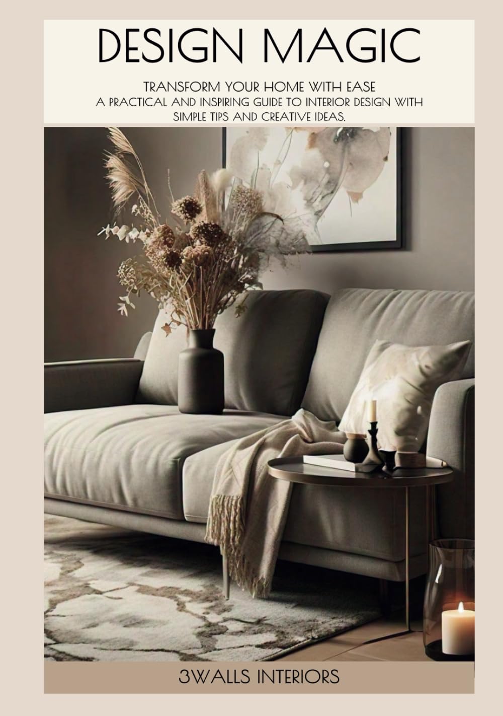 Design Magic: Transform Your Home With Ease: A Practical Guide To Interior Design With Simple Tips And Creative Ideas baixar o livro de graça