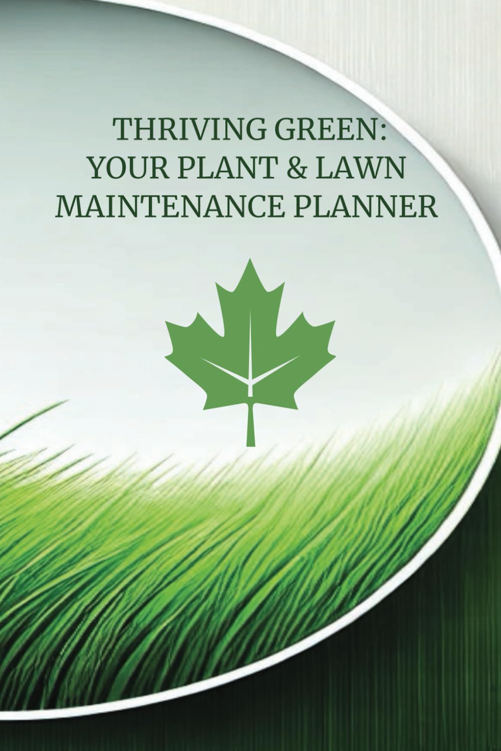 ler totalmente Thriving Green: Your Plant & Lawn Maintenance planner | 110 pages | 6x9" Simple to use logbook, tracker, and record keeping