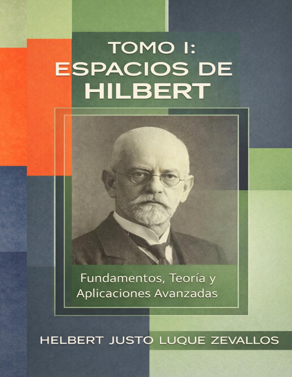 capítulo por capítulo baixar TOMO I: ESPACIOS DE HILBERT: Fundamentos, Teoría y Aplicaciones Avanzadas (Fundamentos y Aplicaciones Matemáticas: Teoría Avanzada y Modelos Prácticos) (Spanish Edition)