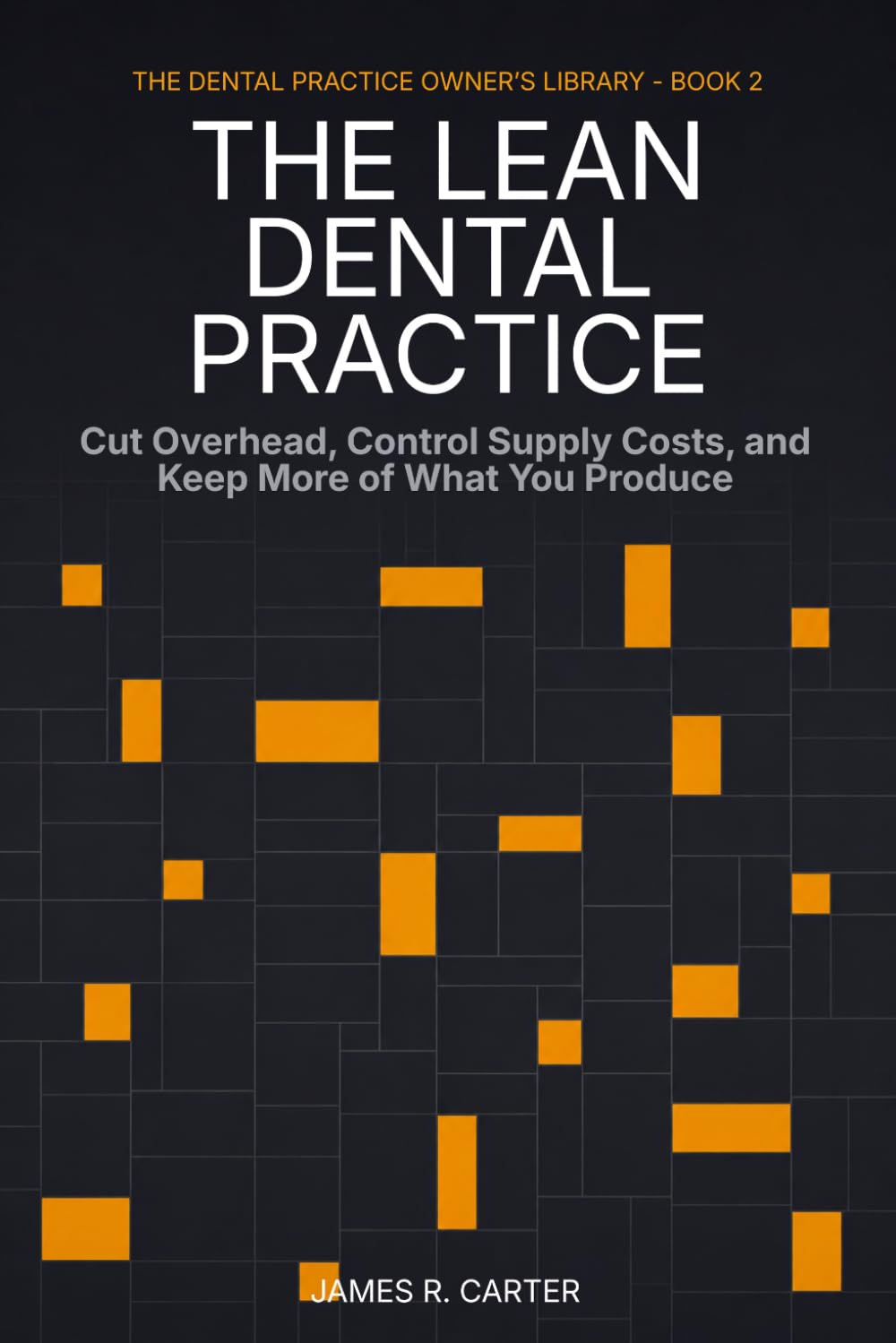 The Lean Dental Practice: Cut Overhead, Control Supply Costs, and Keep More of What You Produce: 2 baixar livro de graça