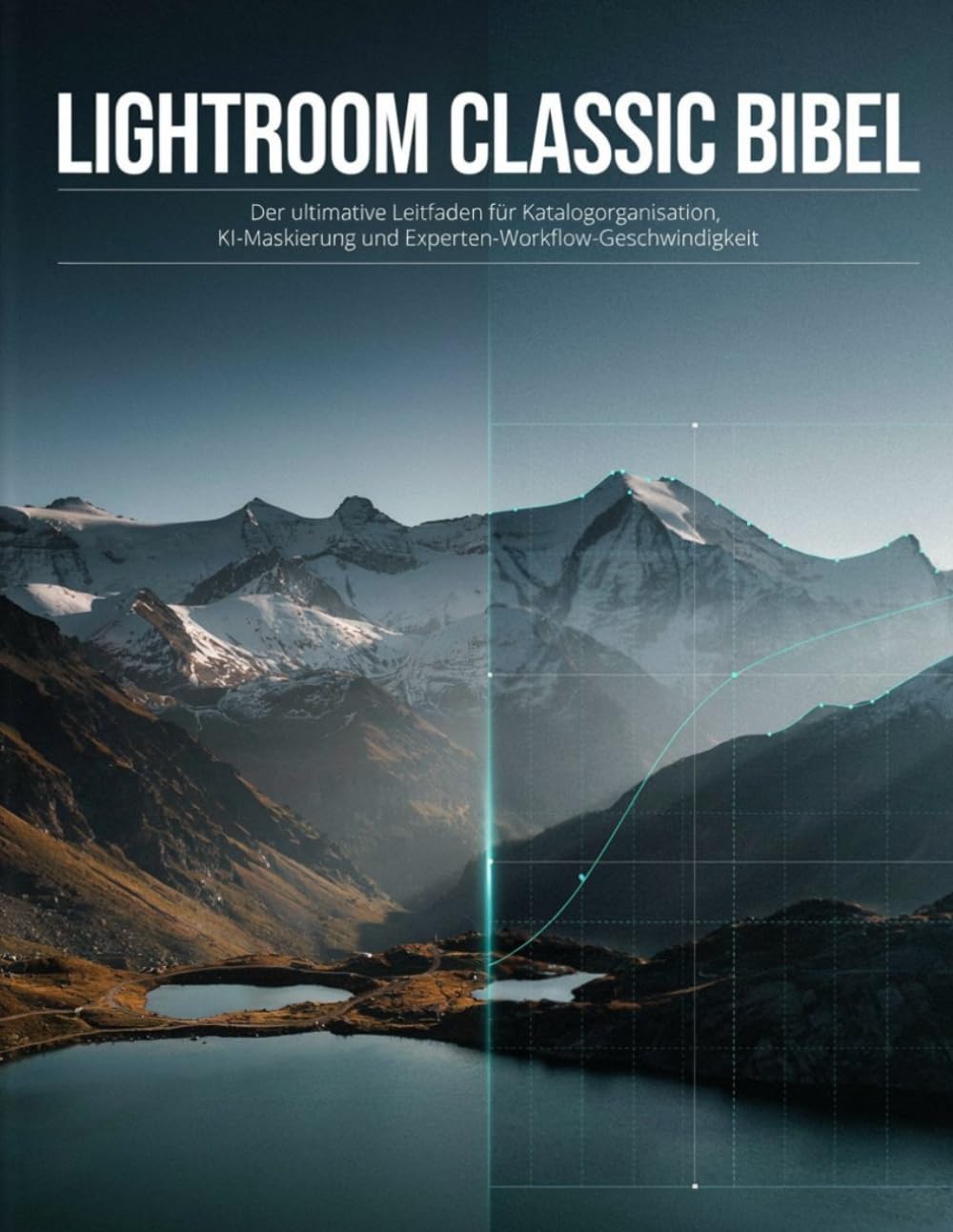 ler totalmente Lightroom Classic Bibel: Der ultimative Leitfaden für Katalogorganisation, KI-Maskierung und Experten-Workflow-Geschwindigkeit (German Edition)