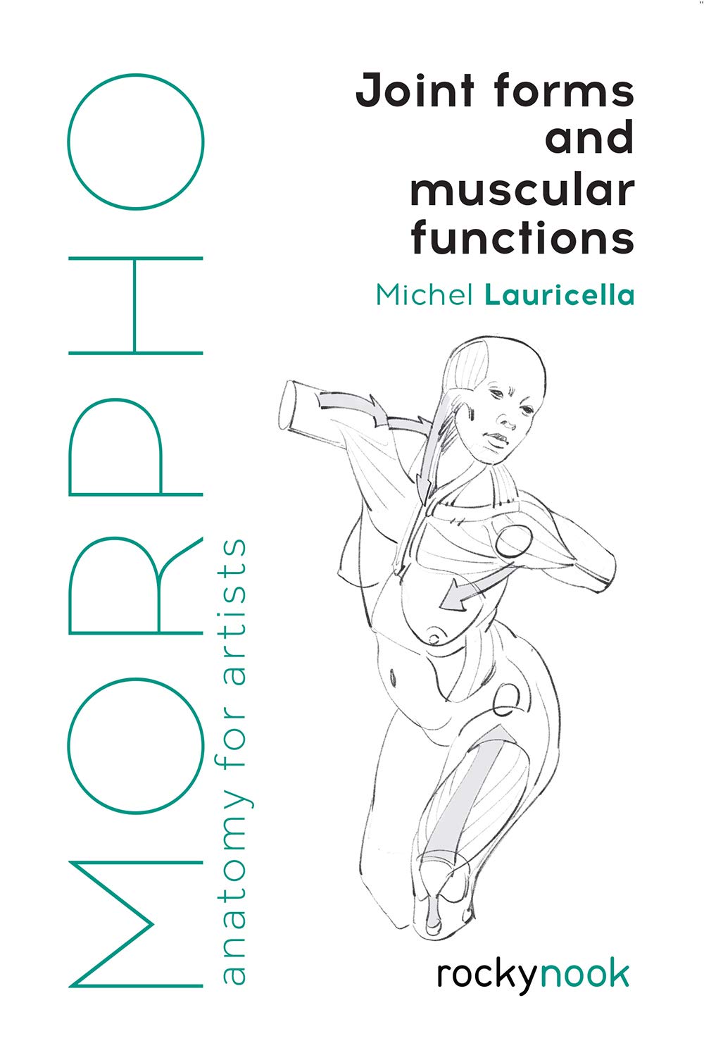 Morpho: Joint Forms and Muscular Functions: Anatomy for Artists: 6