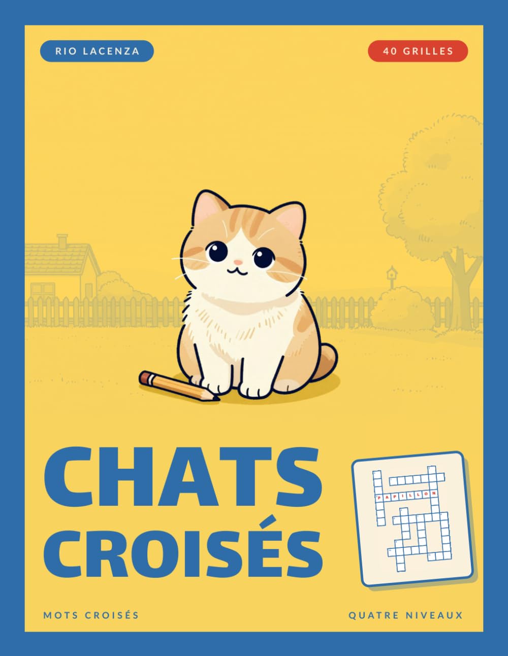 Chats croisés: Cahier de mots croisés spécial chat: 40 grilles thématiques, du chaton aux grands félins, quatre niveaux de difficulté, solutions incluses (Mots croisés à thème) (French Edition) baixar o livro de graça