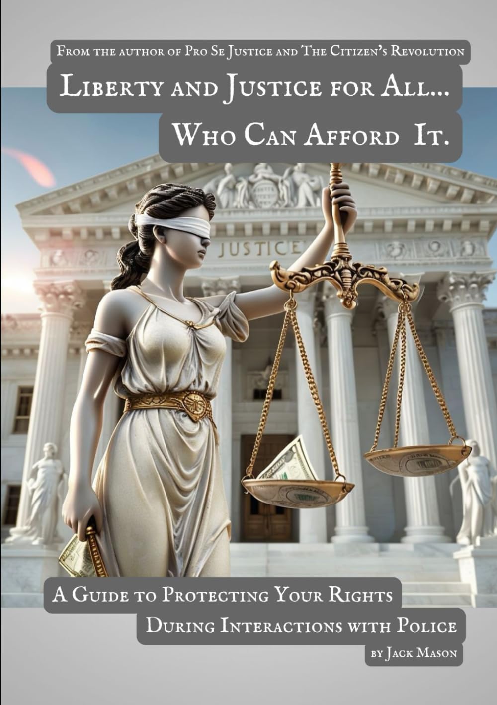 Liberty and Justice for All......Who Can Afford It.: A Guide to Protecting Your Rights During Interactions with Police baixar livro de graça