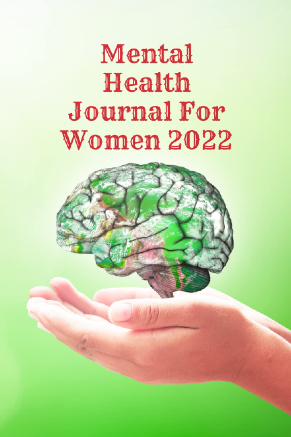 Mental Health Journal For Women 2022: Reduce Stress and Improve Wellbeing, focused prompt for every day baixar livro de graça