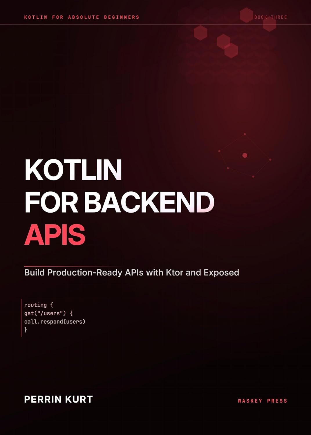 Kotlin for Backend APIs: Build Production-Ready APIs with Ktor and Exposed (Kotlin for Absolute Beginners Book 3) (English Edition) baixar o livro de graça