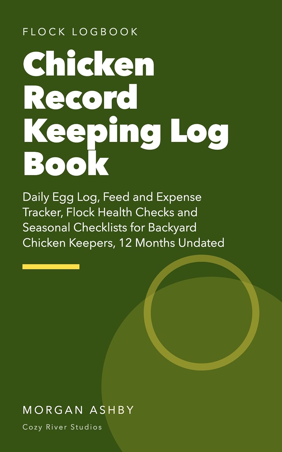 Chicken Record Keeping Log Book: Daily Egg Log, Feed and Expense Tracker, Flock Health Checks and Seasonal Checklists for Backyard Chicken Keepers, 12 Months Undated (English Edition) baixar livro de graça
