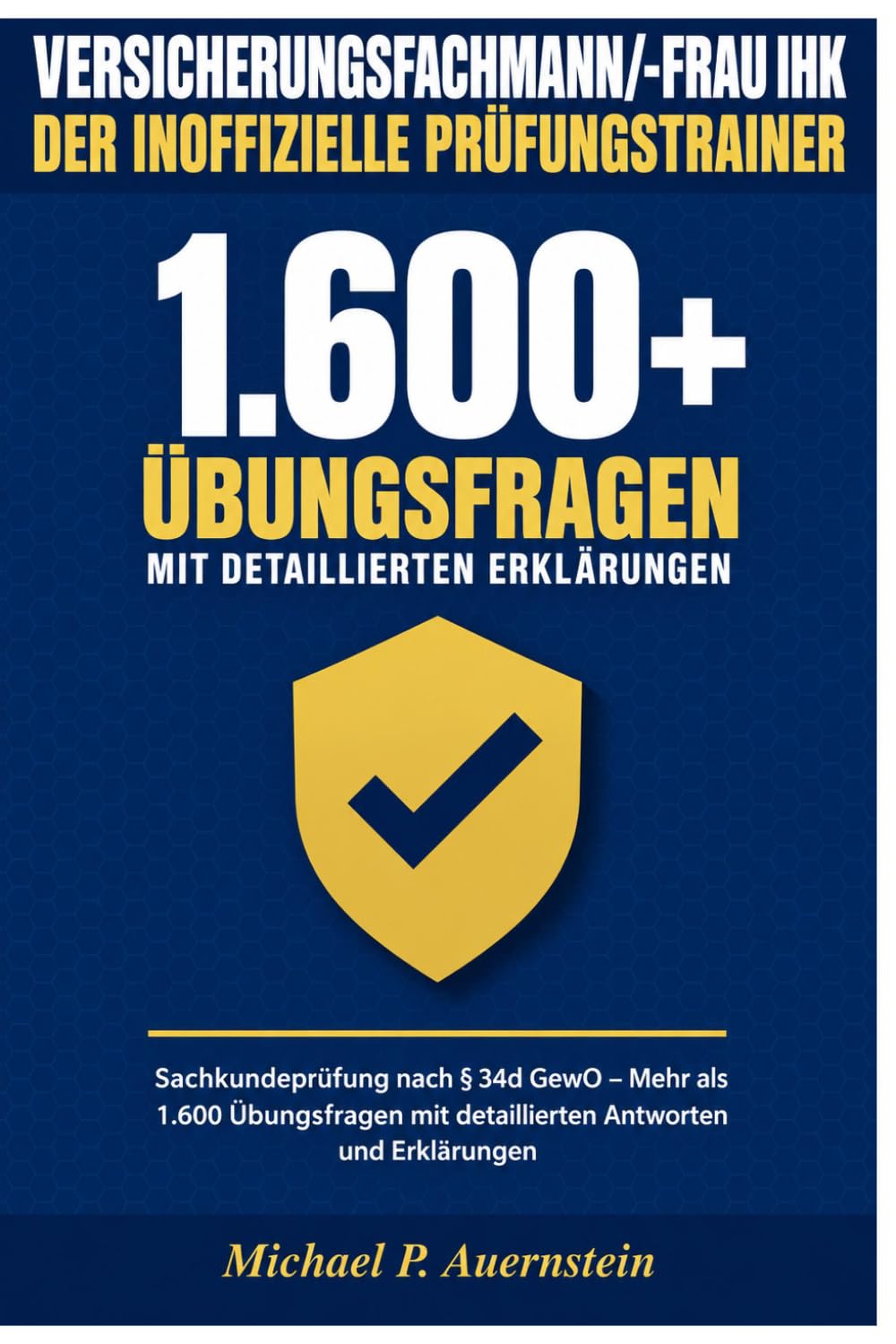 Versicherungsfachmann/-frau IHK: Der inoffizielle Prüfungstrainer: Sachkundeprüfung nach § 34d GewO – Mehr als 1.600 Übungsfragen mit detaillierten Antworten und Erklärungen (German Edition) baixar o livro de graça
