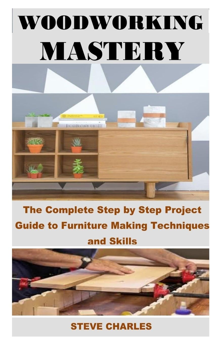 ler totalmente Woodworking Mastery: The Complete Step By Step Project Guide to Furniture Making Techniques and Skills