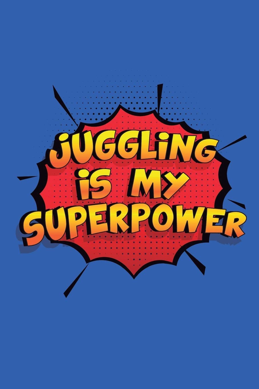 Juggling Is My Superpower: A 6x9 Inch Softcover Diary Notebook With 110 Blank Lined Pages. Funny Juggling Journal to write in. Juggling Gift and SuperPower Design Slogan baixar o livro de graça