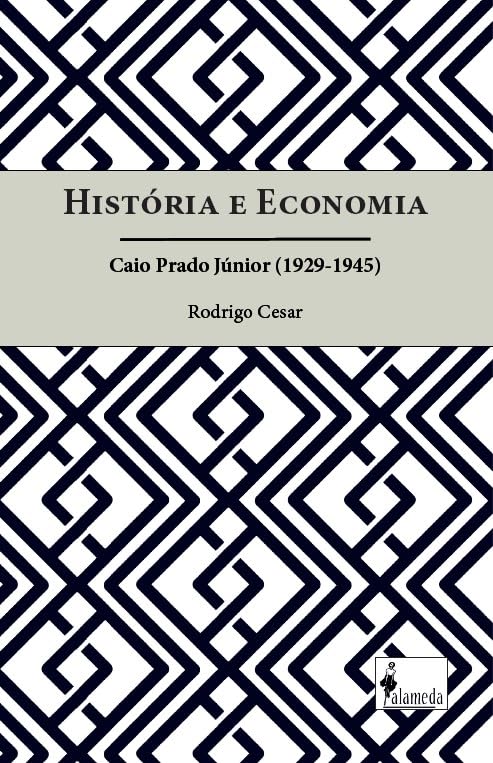 ler totalmente História e Economia: Caio Prado Júnior (1929-1945): Caio Prado Júnior (1929-1945)