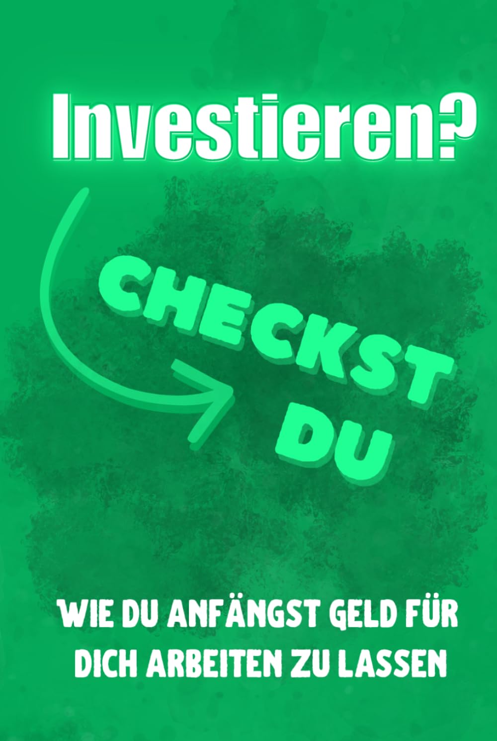 Investieren? Checkst du!: Wie du Geld endlich für dich arbeiten lässt (German Edition) baixar o livro de graça