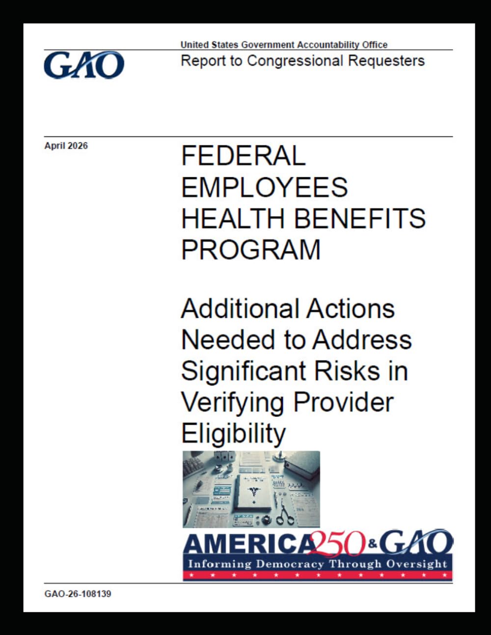 ler totalmente FEDERAL EMPLOYEES HEALTH BENEFITS PROGRAM: Additional Actions Needed to Address Significant Risks in Verifying Provider Eligibility - April 2026