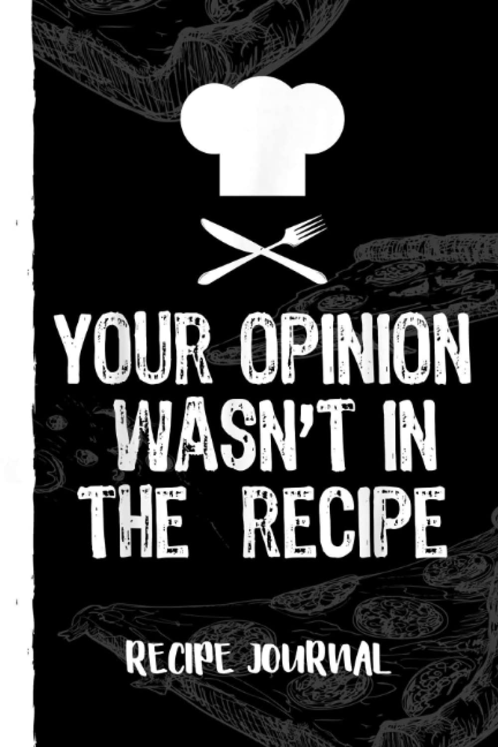ler totalmente Your Opinion Wasnt In The Recipe Chef Cooking Christmas Recipe Journal: Bank Family Recipes Journal to Write in for Women, Wife, Mom, Document all Your Special Recipes With Pizza Sketch Black Cover