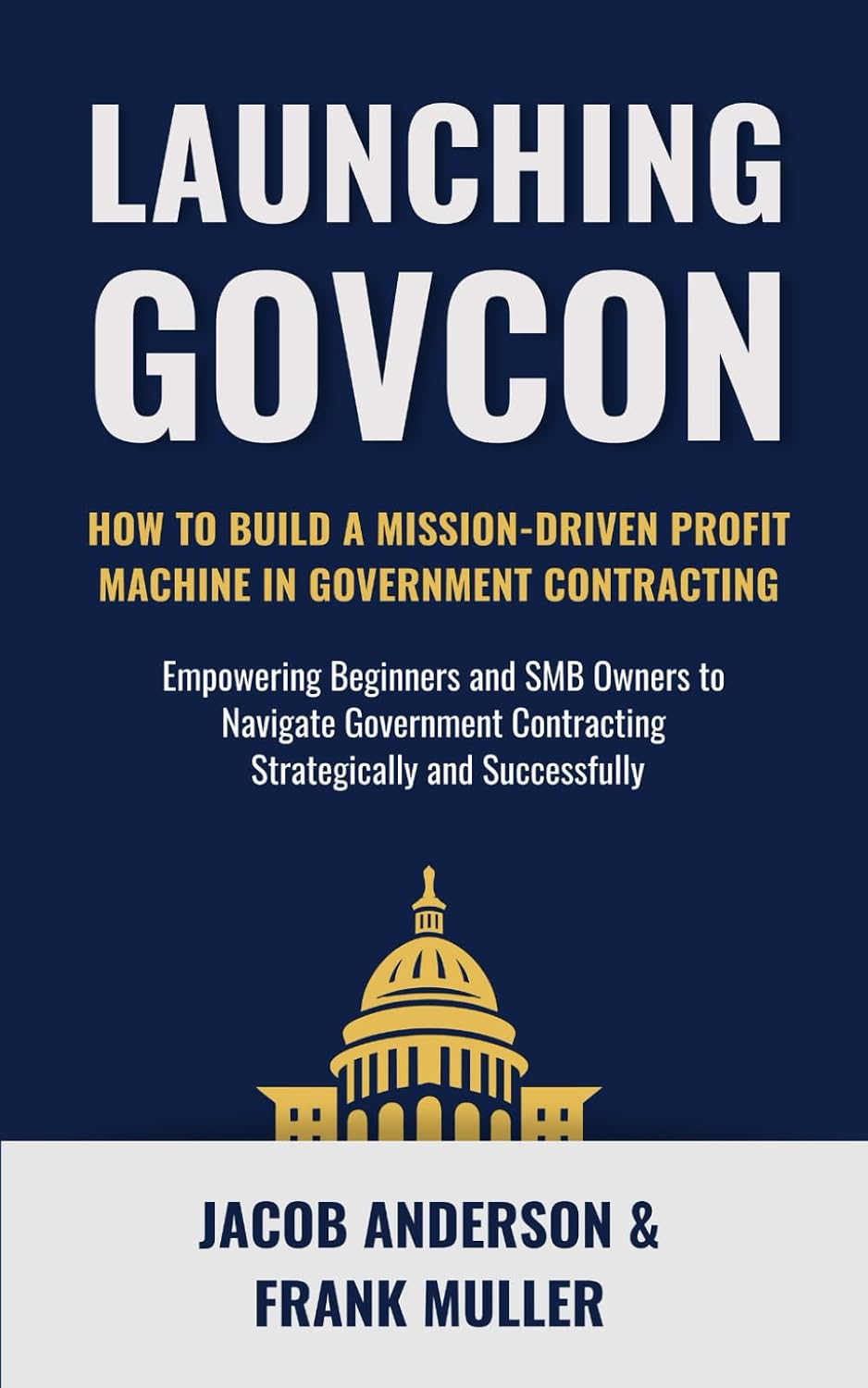 Launching GovCon: How To Build a Mission-Driven Profit Machine in Government Contracting (The Modern GovCon Approach) baixar livro de graça