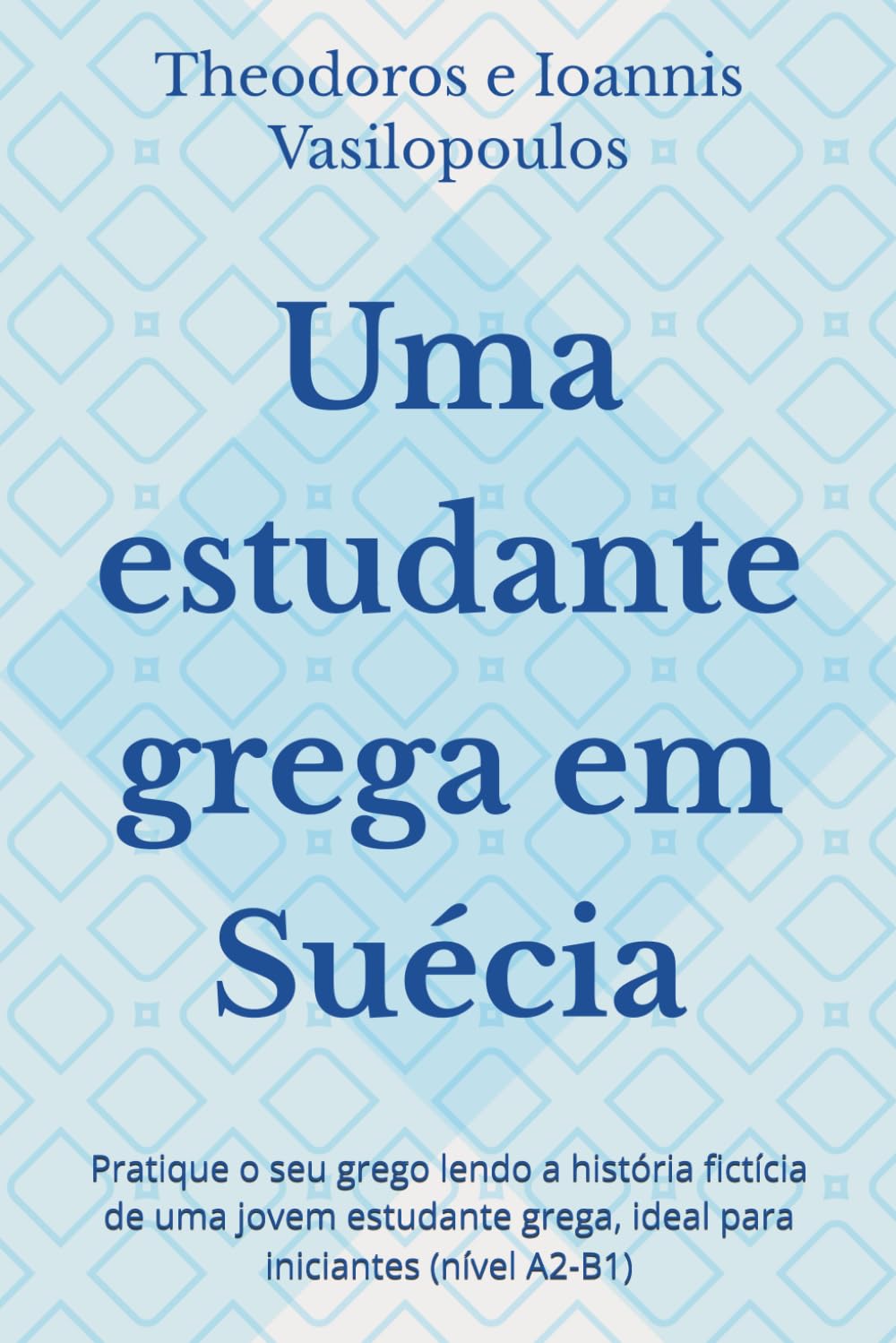 capítulo por capítulo baixar Uma estudante grega em Suécia: Pratique o seu grego lendo a história fictícia de uma jovem estudante grega, ideal para iniciantes (nível A2-B1)