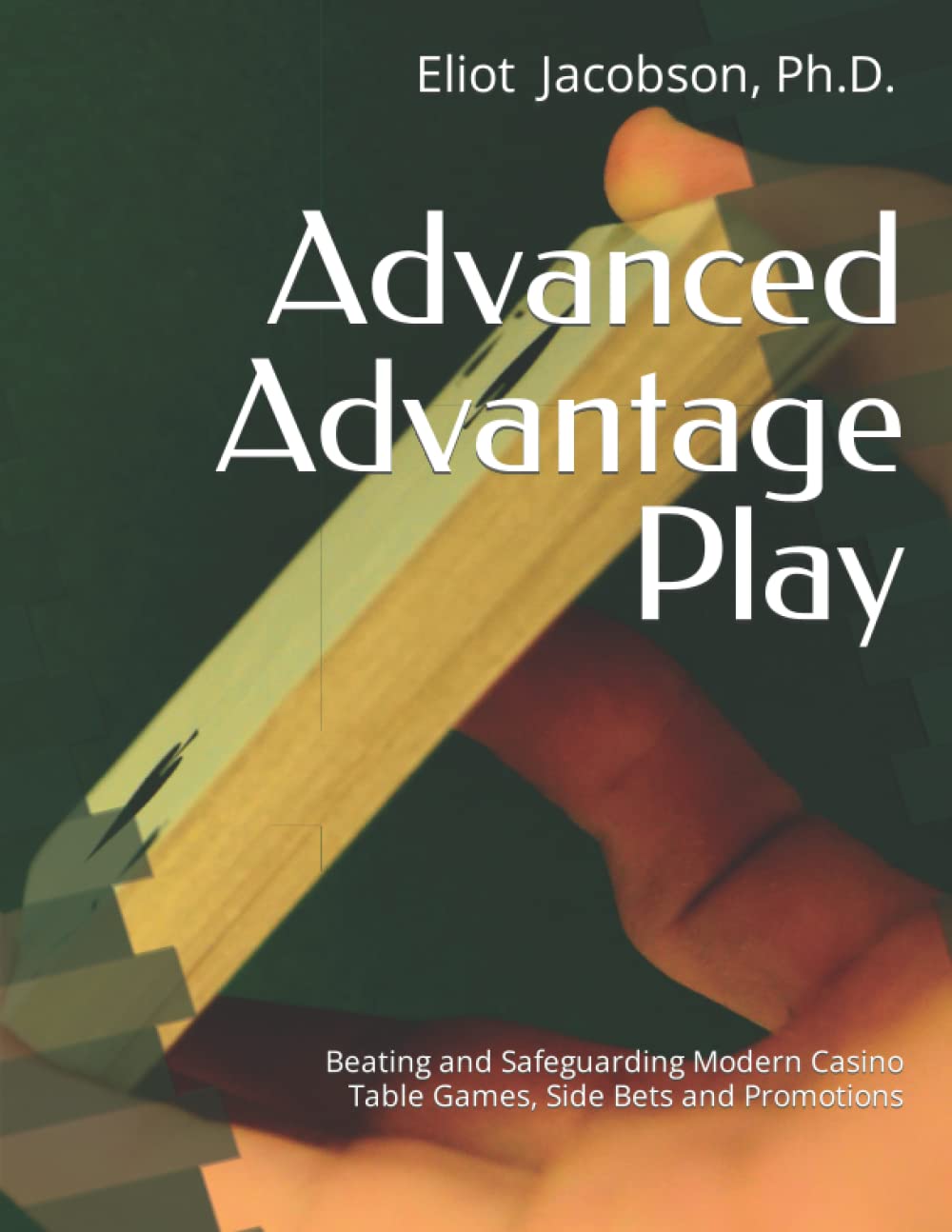 capítulo por capítulo baixar Advanced Advantage Play: Beating and Safeguarding Modern Casino Table Games, Side Bets and Promotions