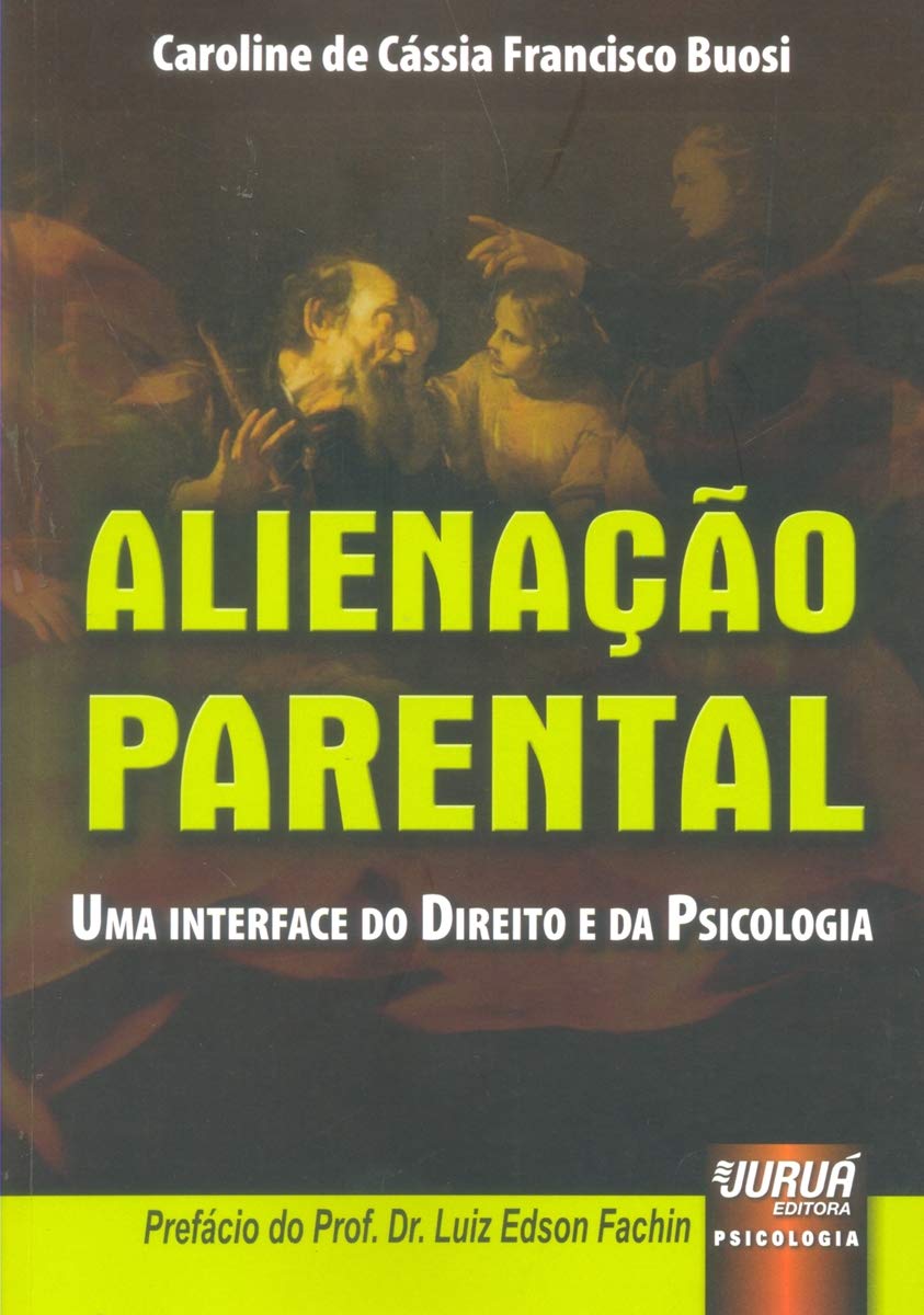 ler totalmente Alienação Parental: Uma Interface do Direito e da Psicologia - Prefácio do Prof. Dr. Luiz Edson Fachin