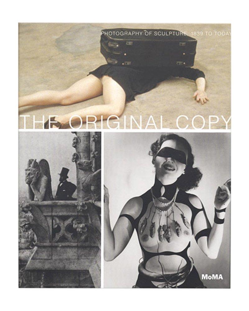 The Original Copy: Photography of Sculpture, 1839 to Today