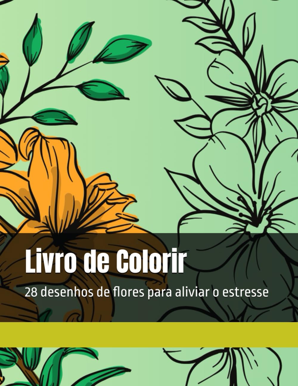 Livro de Colorir: 28 desenhos de flores para aliviar o estresse (Portuguese Edition) baixar livro de graça