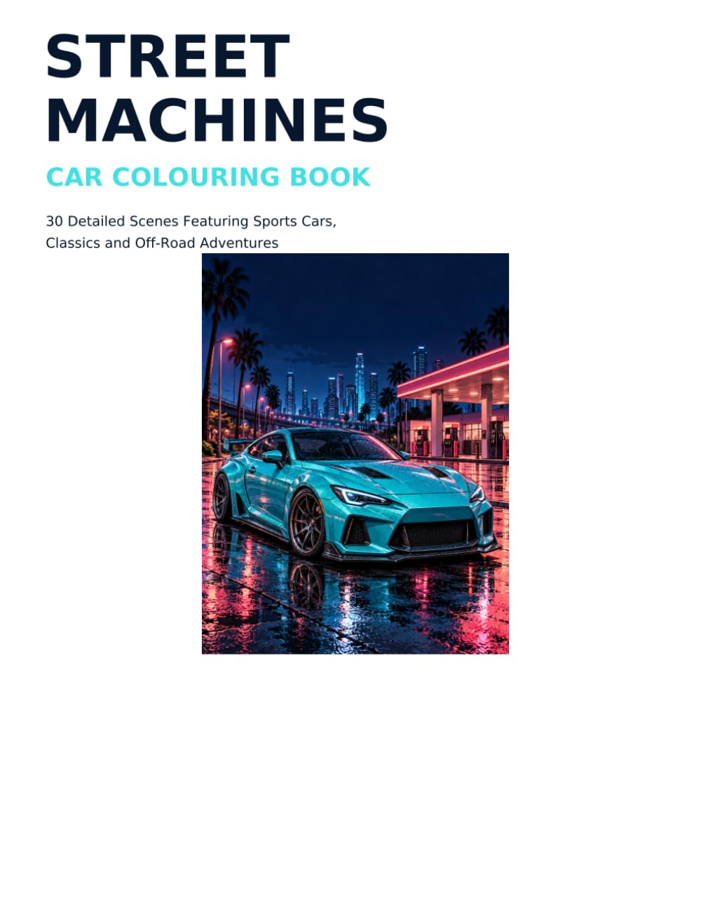 capítulo por capítulo baixar STREET MACHINES: Car Colouring Book: 30 Detailed Scenes Featuring Sports Cars, Classics and Off-Road Adventures