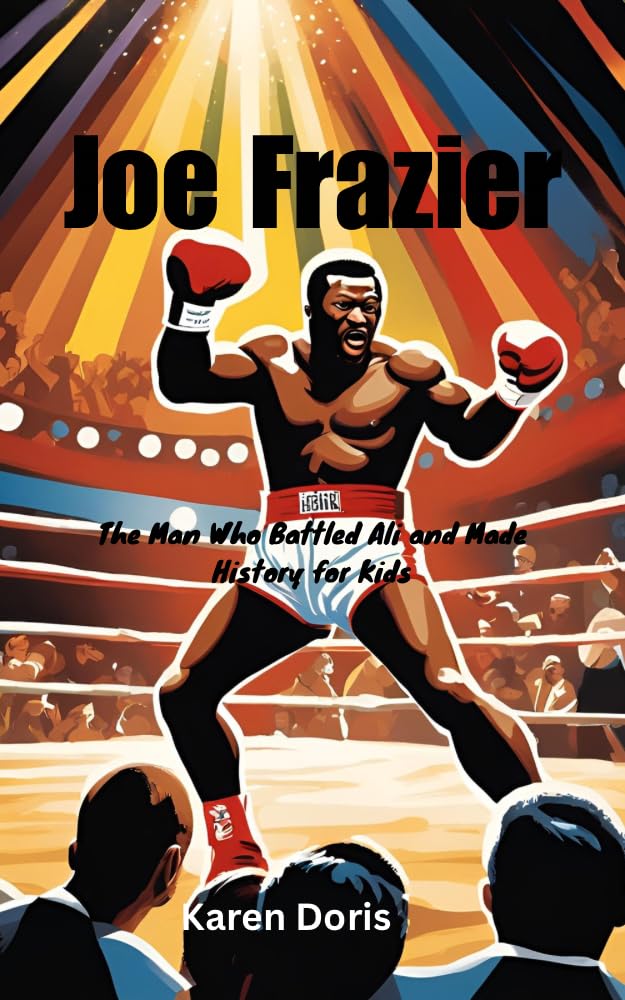 Joe Frazier: The Man Who Battled Ali and Made History for Kids (English Edition) baixar o livro de graça