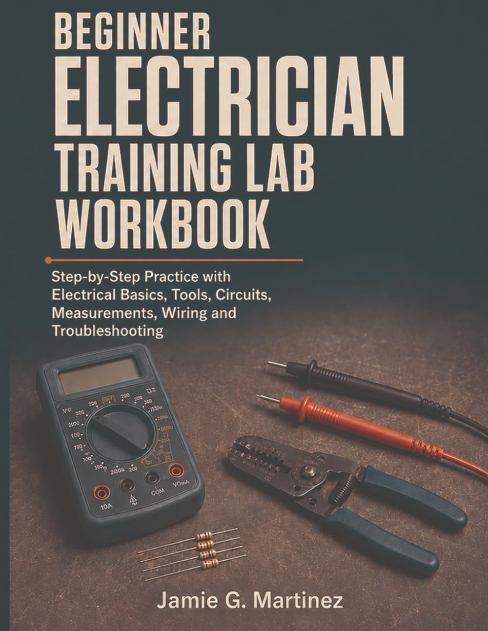 ler totalmente Beginner Electrician Training Lab Workbook: Step-by-Step Practice with Electrical Basics, Tools, Circuits, Measurements, Wiring and Troubleshooting