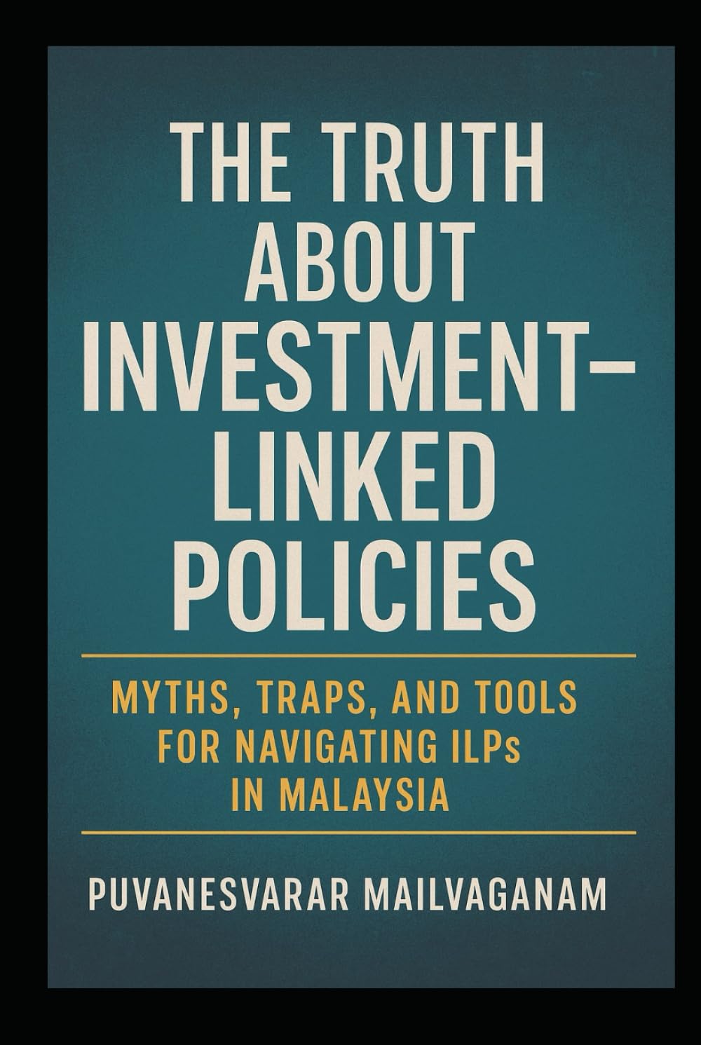 THE TRUTH ABOUT INVESTMENT-LINKED POLICIES: Myths, Traps, and Tools for Navigating ILPs in Malaysia (Insurance & Takaful Series) baixar o livro de graça