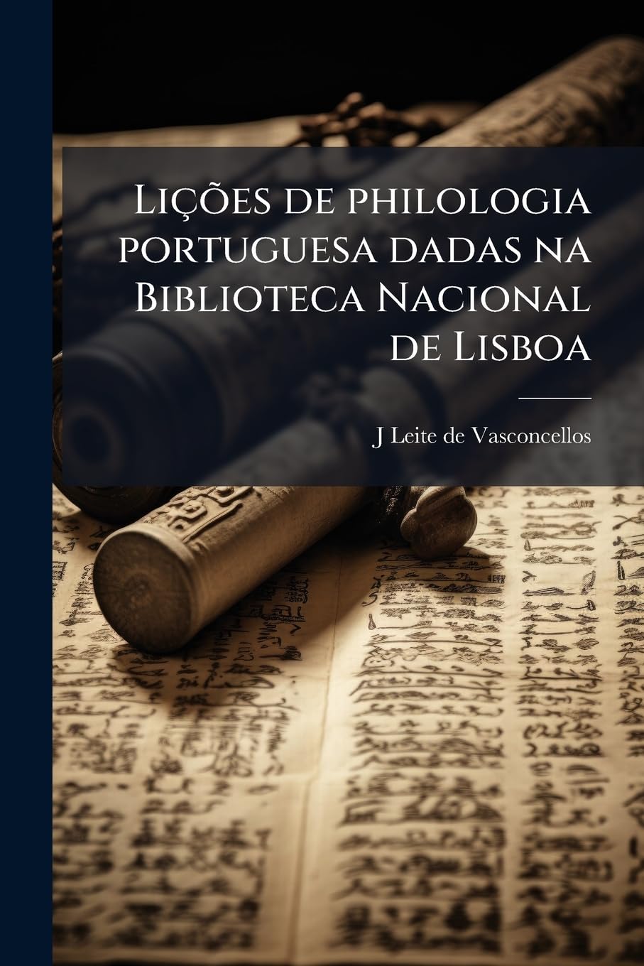 Lições de philologia portuguesa dadas na Biblioteca Nacional de Lisboa