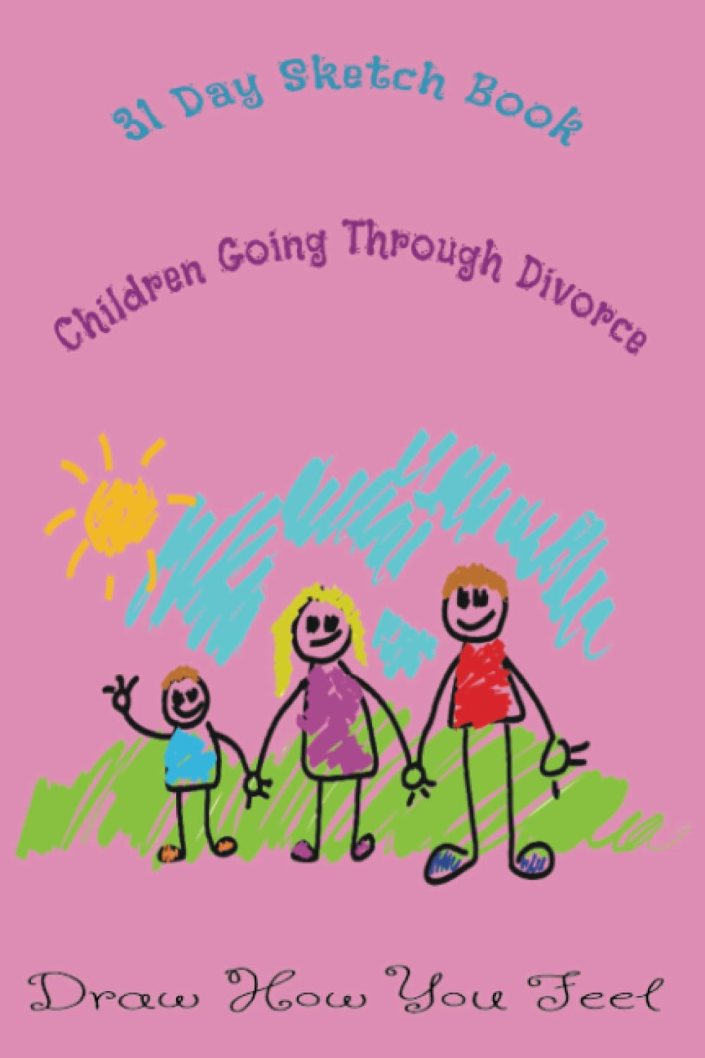 31 Day Sketch Book Children Going Through Divorce: Draw How You Feel baixar livro de graça