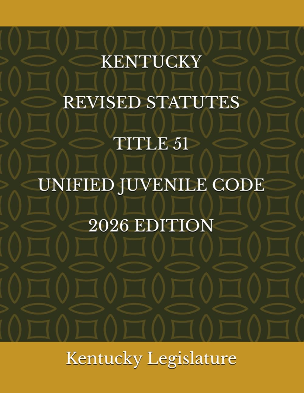 ler totalmente KENTUCKY REVISED STATUTES TITLE 51 UNIFIED JUVENILE CODE 2026 EDITION