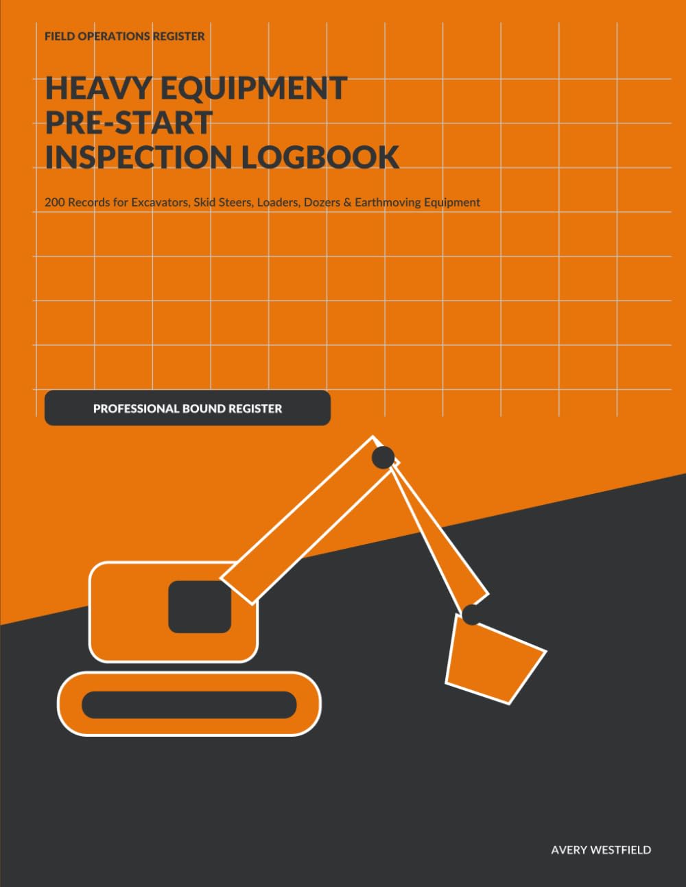 ler totalmente Heavy Equipment Pre-Start Inspection Logbook: 200 Records for Excavators, Skid Steers, Loaders, Dozers & Earthmoving Equipment