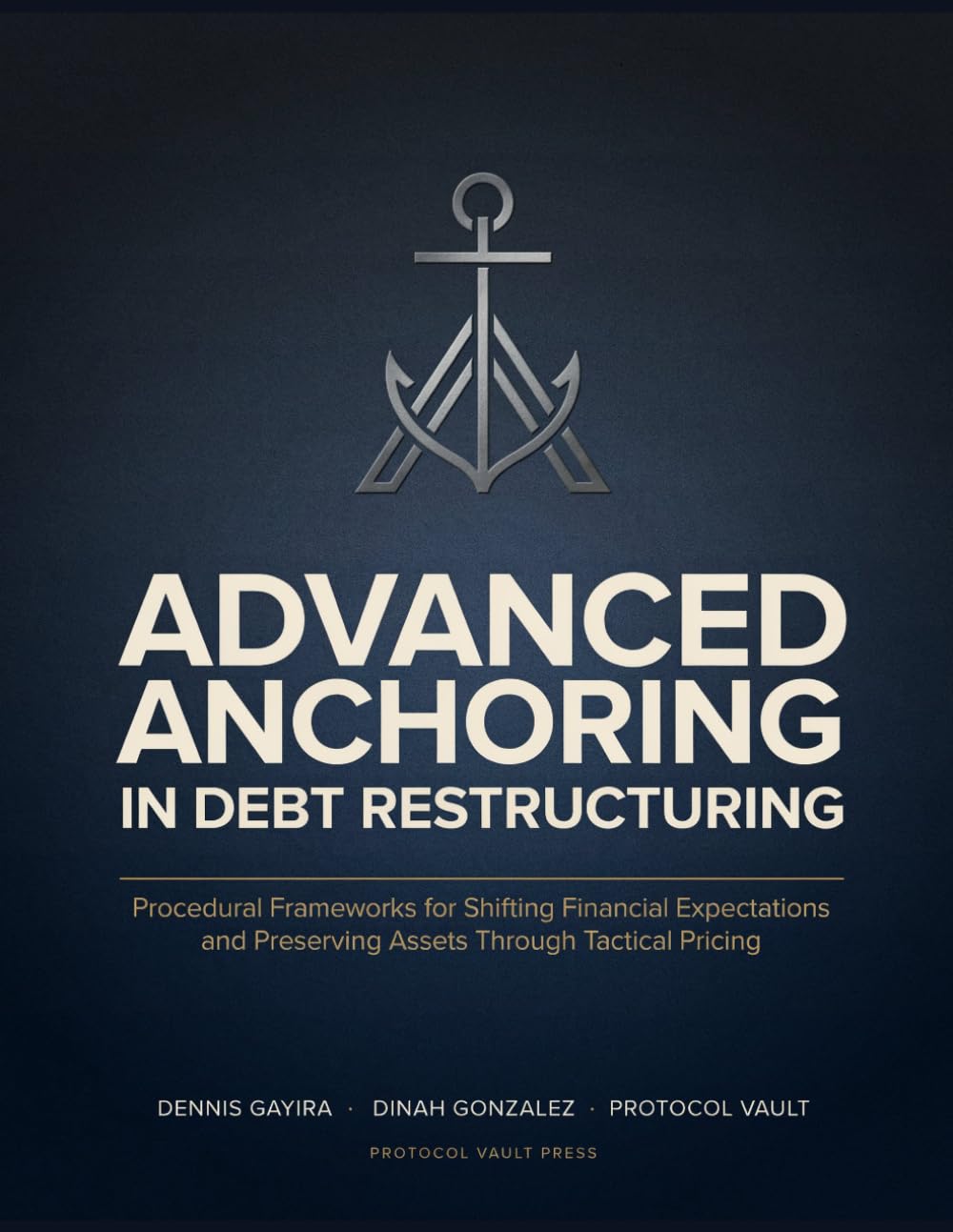 capítulo por capítulo baixar ADVANCED ANCHORING IN DEBT RESTRUCTURING: Procedural Frameworks for Shifting Financial Expectations and Preserving Assets Through Tactical Pricing