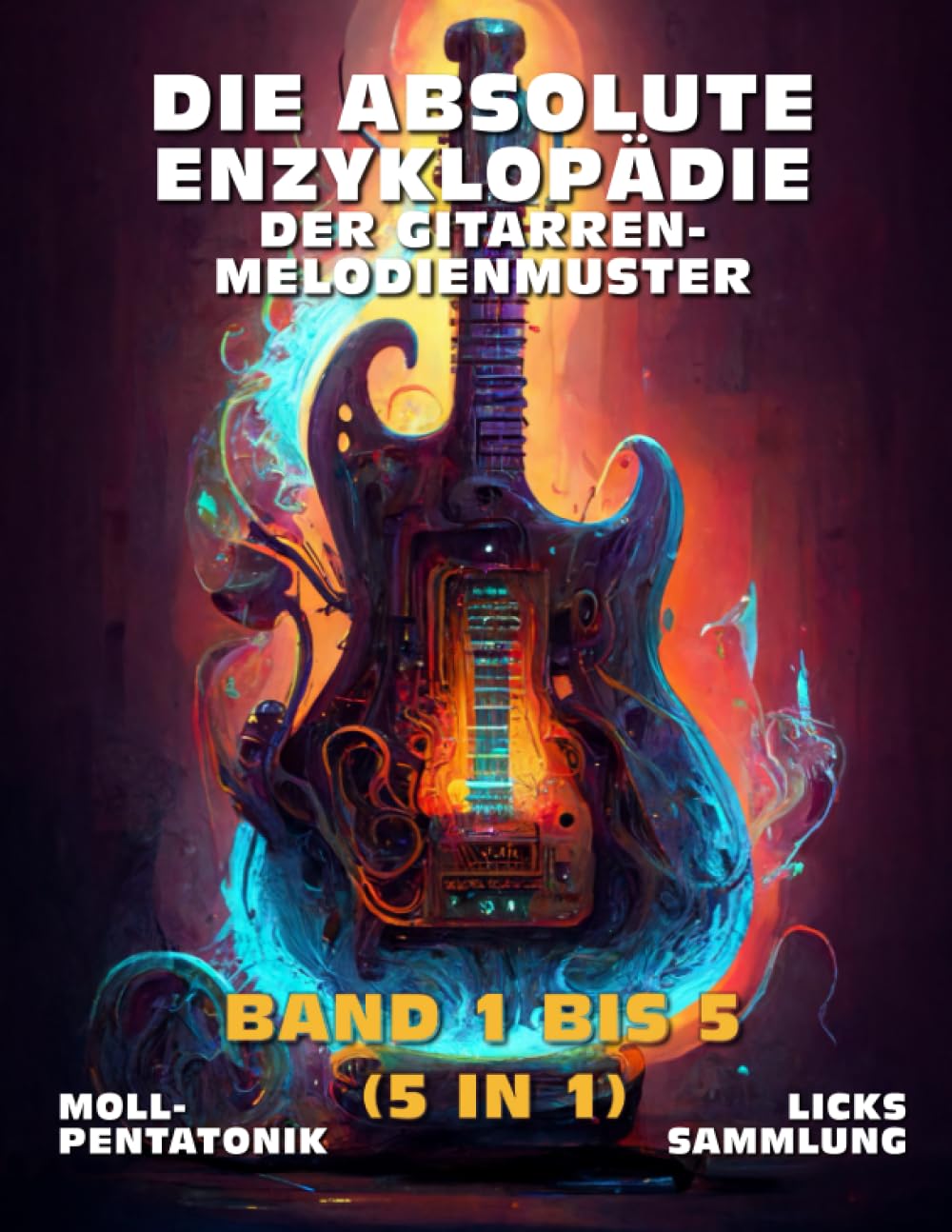Die Absolute Enzyklopädie Der Gitarren-Melodienmuster. Band 1 bis 5 (5 in 1): Moll-Pentatonik Licks Sammlung. 700 Praktische Beispiele. Tabs und... bis Fortgeschritten. (German Edition) baixar o livro de graça