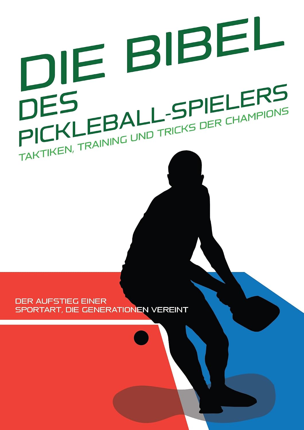 DIE BIBEL DES PICKLEBALL-SPIELERS: Taktiken, Training und Tricks der Champions.: Der Aufstieg einer Sportart, die Generationen vereint: Geschichte und... um Ihren Sport zu meistern) (German Edition) baixar livro de graça