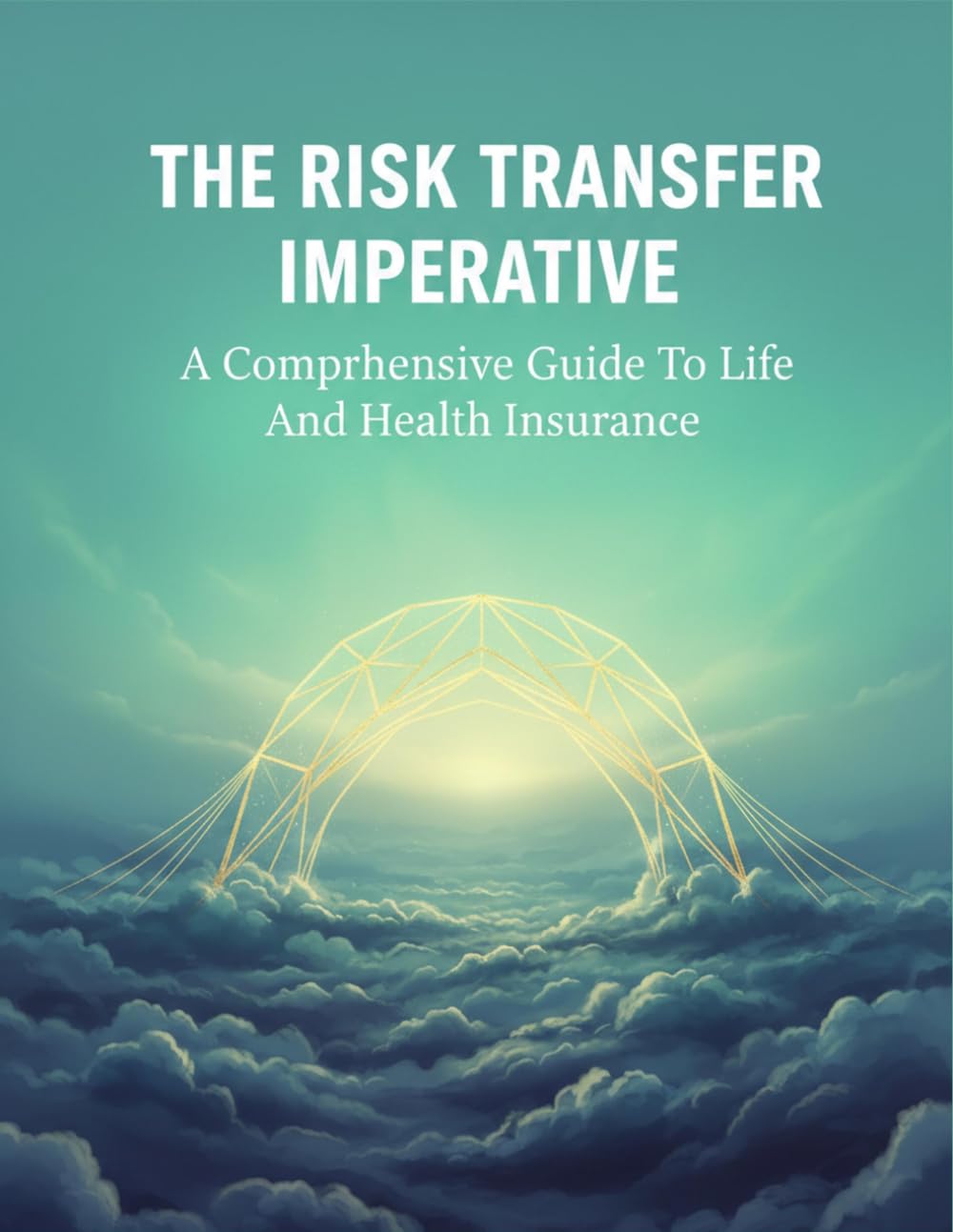ler totalmente The Risk Transfer Imperative: A Comprehensive Guide To Life And Health Insurance