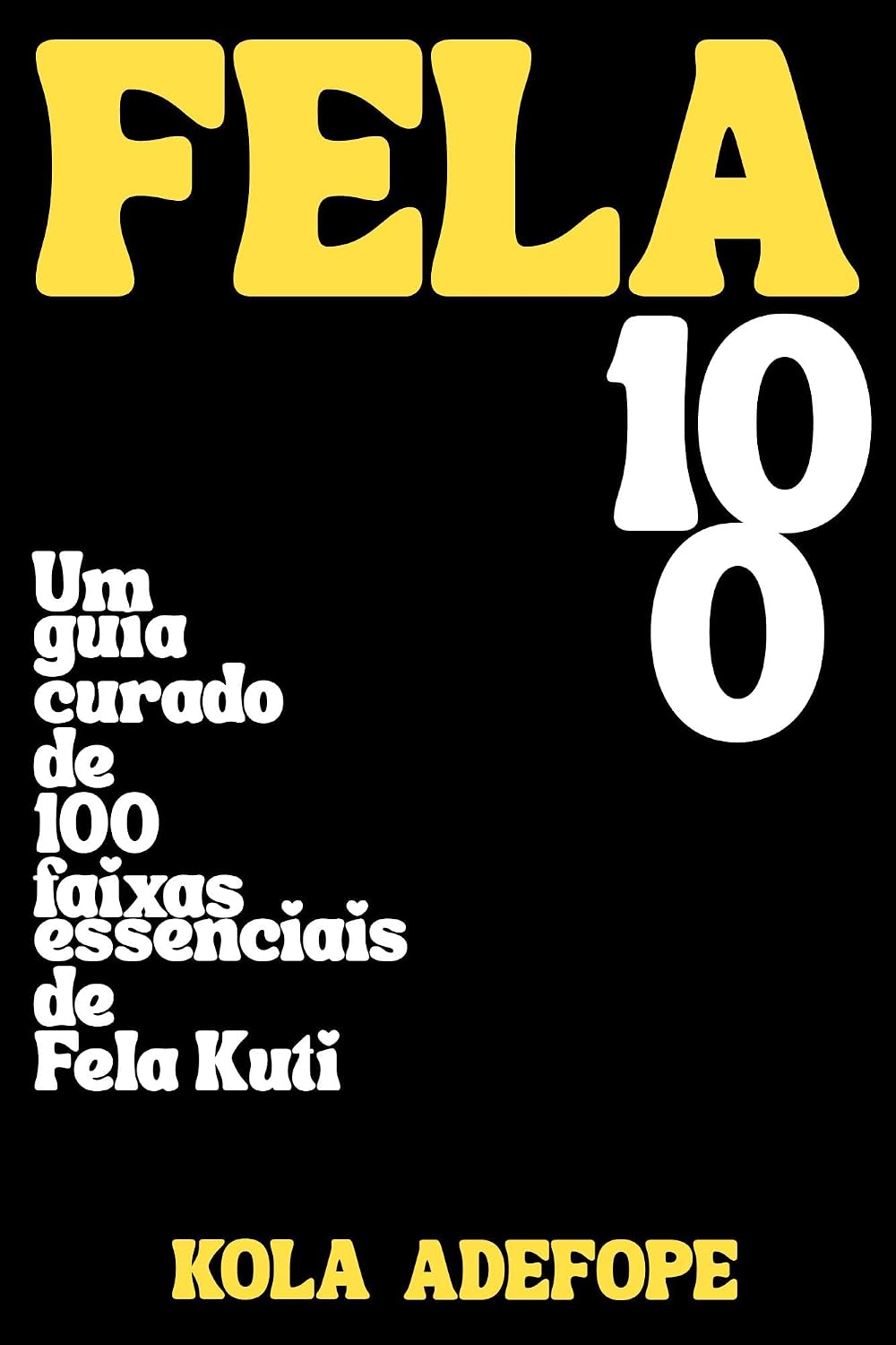 capítulo por capítulo baixar FELA 100: Um Guia Curado de 100 Faixas Essenciais de Fela Kuti (Rhythm 100 Listening Guides)
