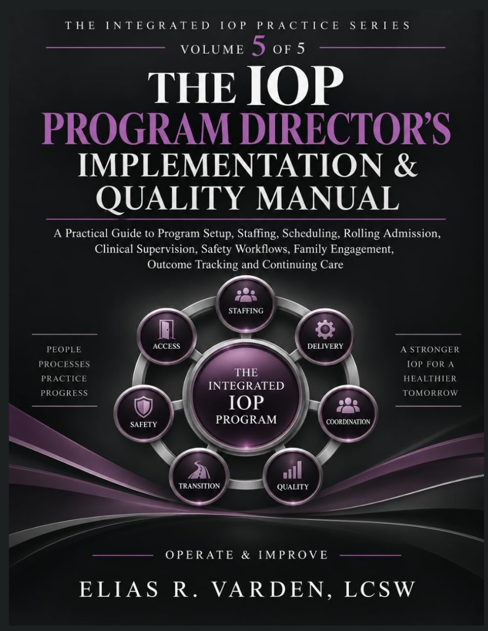 capítulo por capítulo baixar THE IOP PROGRAM DIRECTOR’S IMPLEMENTATION & QUALITY MANUAL: A Practical Guide to Program Setup, Staffing, Scheduling, Rolling Admission, Clinical... Care (THE INTEGRATED IOP PRACTICE SERIES)