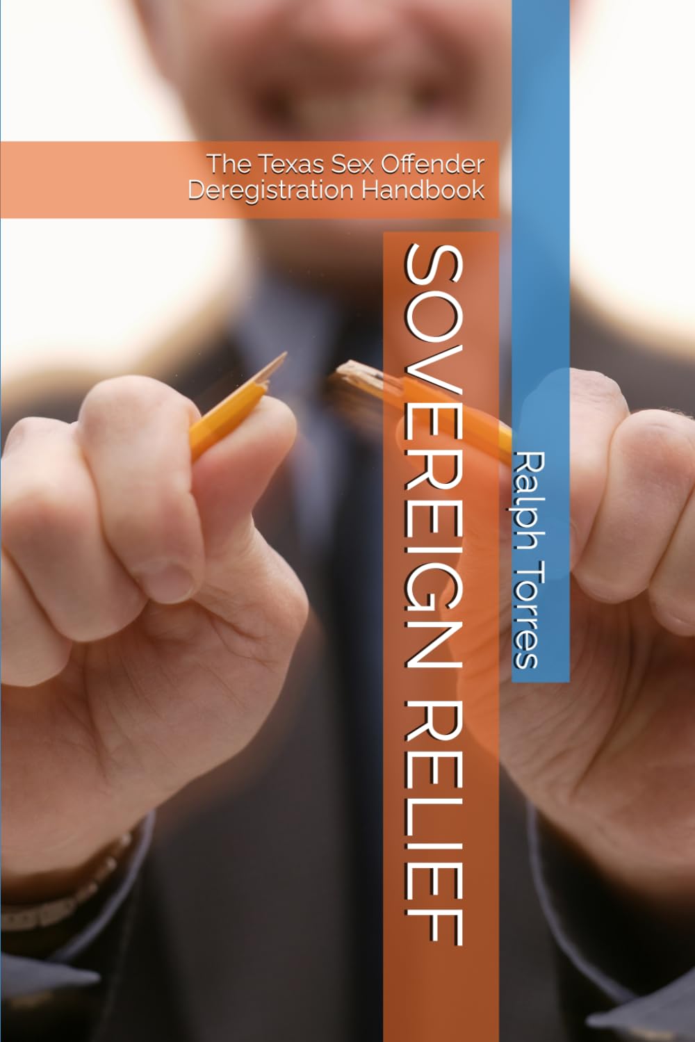 SOVEREIGN RELIEF: The Texas Sex Offender Deregistration Handbook baixar livro de graça