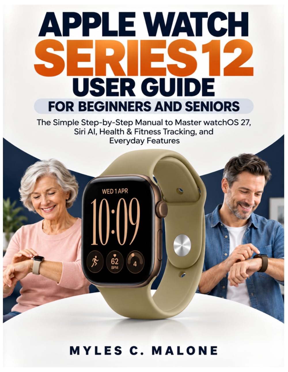 capítulo por capítulo baixar Apple Watch Series 12 User Guide for Beginners and Seniors: The Simple Step-by-Step Manual to Master watchOS 27, Siri AI, Health & Fitness Tracking, and Everyday Features
