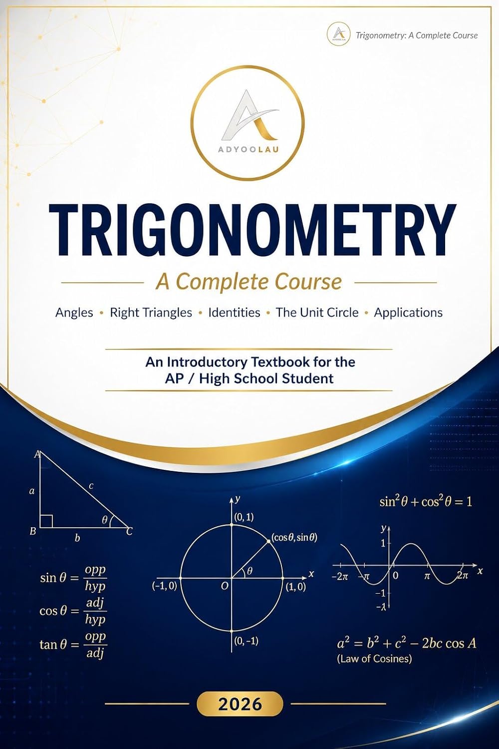 Trigonometry: A Complete Course — Angles, Right Triangles, Identities, The Unit Circle, Applications (English Edition)