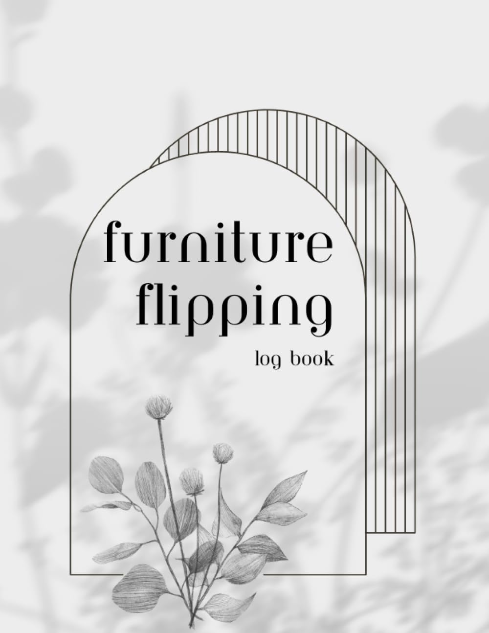 FURNITURE FLIPPING LOG BOOK: Furniture Refinishing & Repair. DIY Projects to Transform Old Finds into Beautiful Custom Pieces. Notebook To Track and Record All Your Best Furniture Flips. baixar livro de graça
