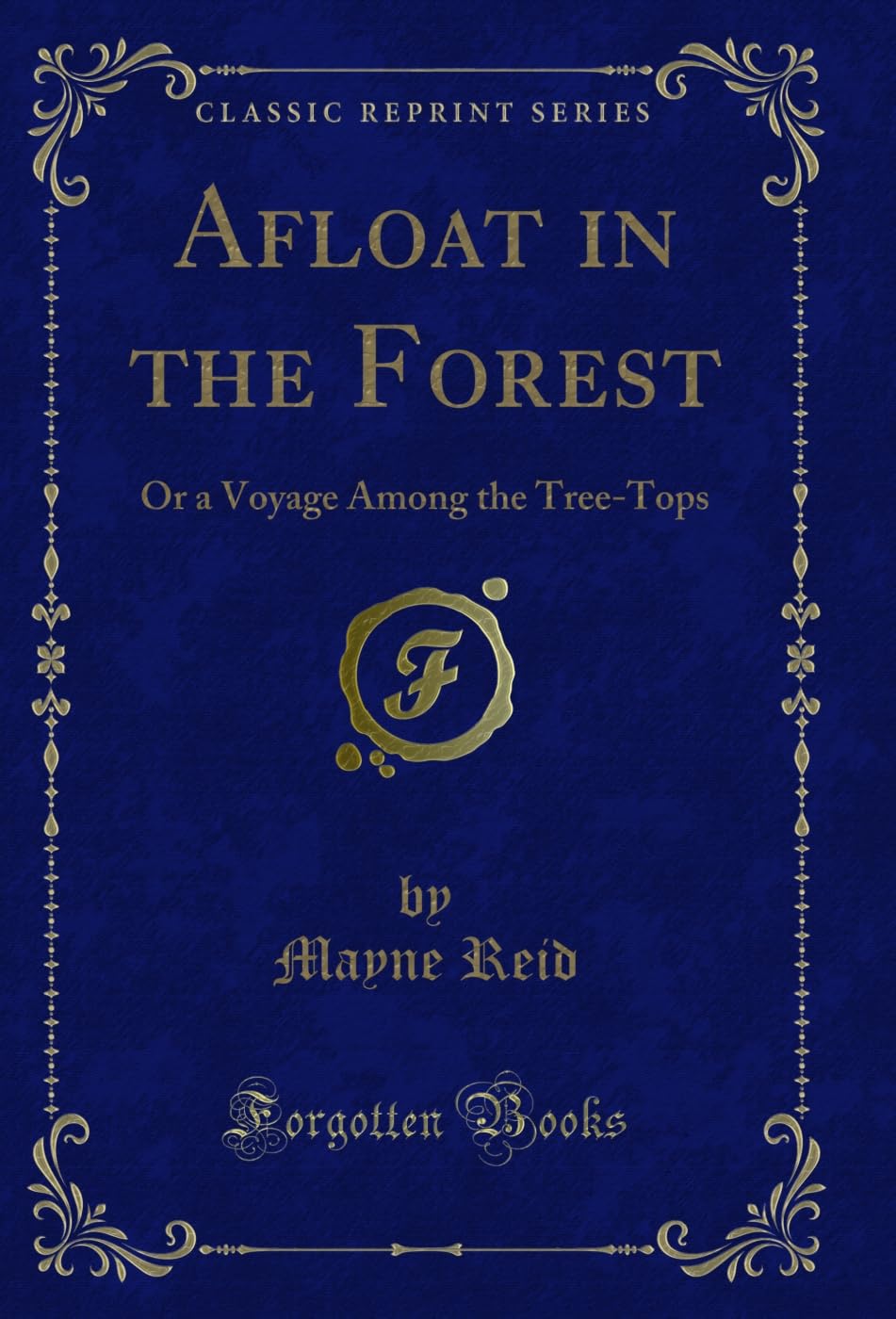 capítulo por capítulo baixar Afloat in the Forest: Or a Voyage Among the Tree-Tops (Classic Reprint) (English Edition)