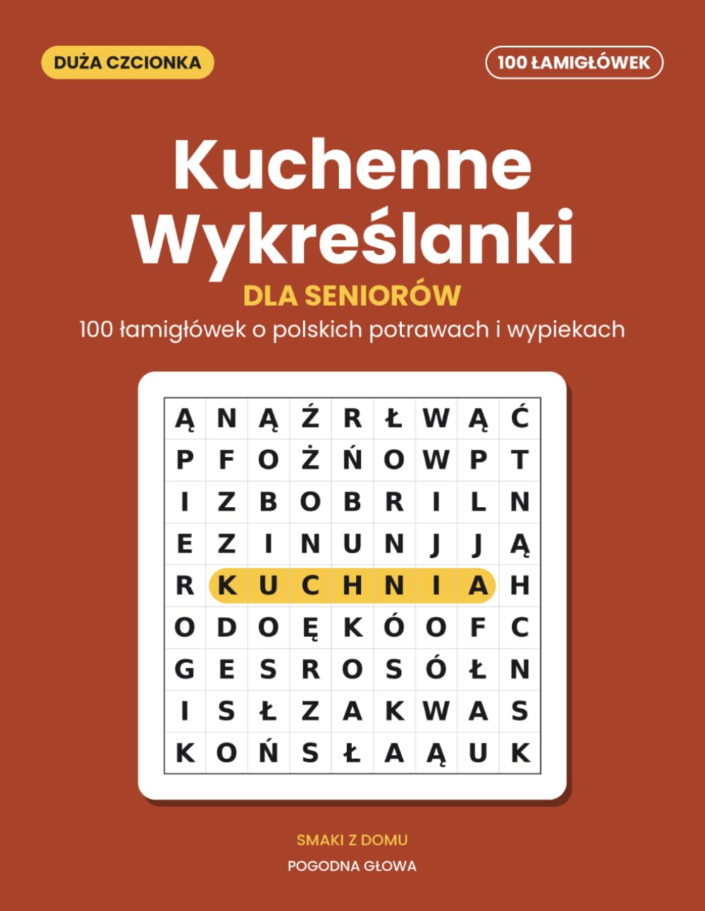 Kuchenne Wykreślanki dla Seniorów – Duże Litery: 100 łamigłówek o polskich potrawach, wypiekach i przetworach, z dużą czcionką i rozwiązaniami (Polish Edition) baixar o livro de graça