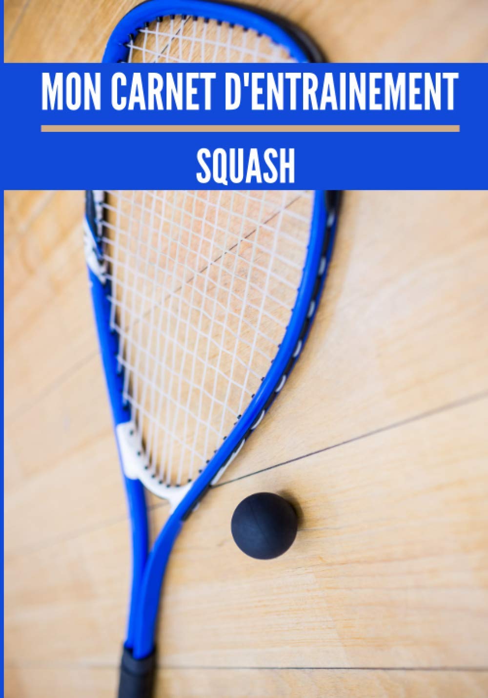 ler totalmente Mon carnet d’entrainement: Squash.: Cahier d’entrainement pour joueur de squash | Fiches Tactiques à remplir | Cadeau idéal pour les sportifs | 18 x 25cm, 121 pages. (French Edition)