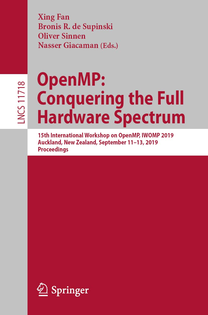 OpenMP: Conquering the Full Hardware Spectrum: 15th International Workshop on OpenMP, IWOMP 2019, Auckland, New Zealand, September 11–13, 2019, Proceedings ... Science Book 11718) (English Edition)